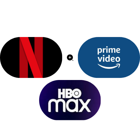 Netflix + Amazon prime + Hbo Max